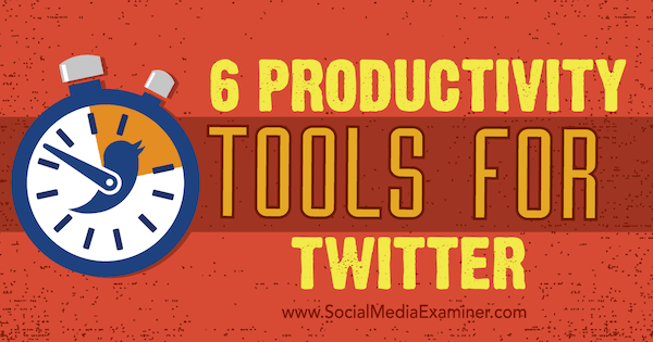 أدوات تويتر لزيادة الإنتاجية