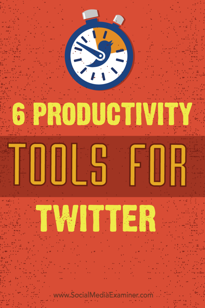 6 أدوات إنتاجية لتويتر: ممتحن وسائل التواصل الاجتماعي