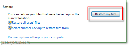 Windows 7 Backup - انقر فوق استعادة ملفاتي في أداة النسخ الاحتياطي