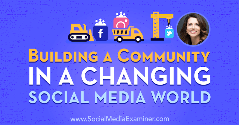بناء مجتمع في عالم وسائط اجتماعية متغير يعرض رؤى من جينا بيانشيني في بودكاست التسويق عبر وسائل التواصل الاجتماعي.