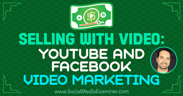 البيع بالفيديو: YouTube و Facebook Video Marketing يعرضان رؤى من Jeremy Vest على Podcast التسويق عبر وسائل التواصل الاجتماعي.