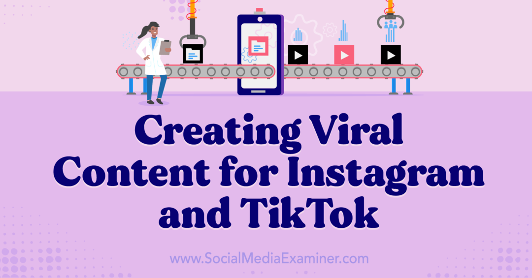 إنشاء محتوى فيروسي لـ Instagram و TikTok-Social Media Examiner
