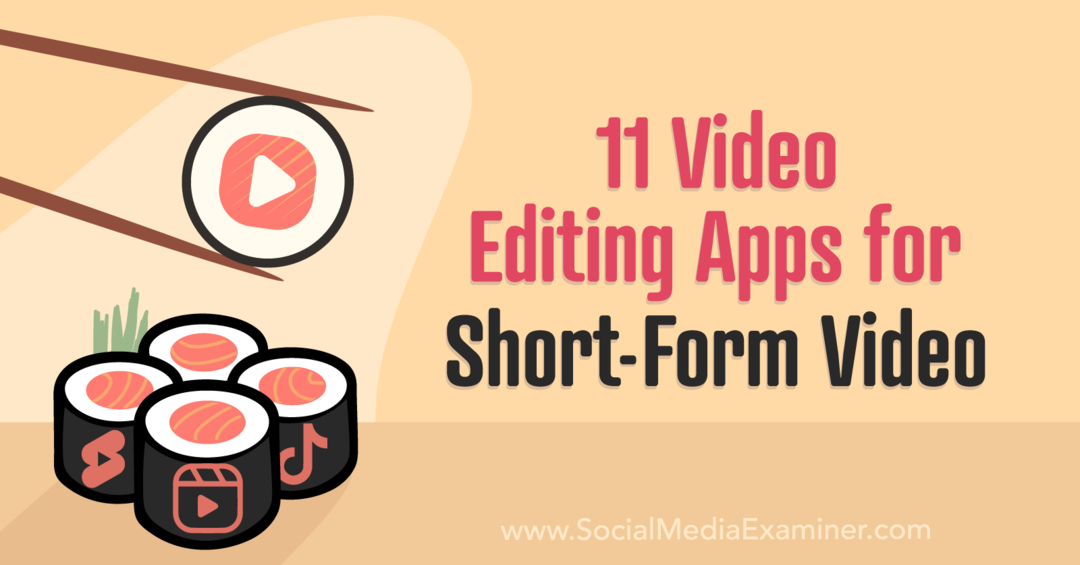 11 تطبيقًا لتحرير الفيديو للفيديو القصير بواسطة Social Media Examiner