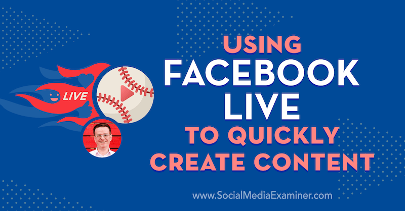 استخدام Facebook Live لإنشاء محتوى سريعًا يعرض رؤى من Ian Anderson Gray في بودكاست التسويق عبر وسائل التواصل الاجتماعي.