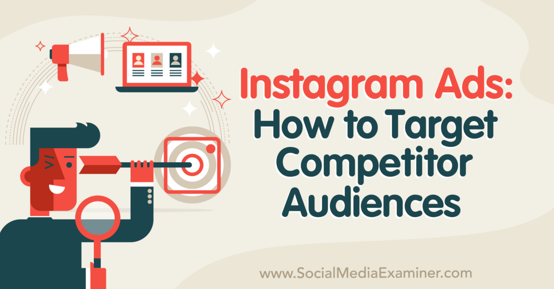 إعلانات Instagram: كيفية استهداف جمهور المنافسين - ممتحن وسائل التواصل الاجتماعي