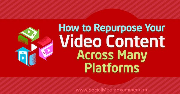 كيفية إعادة استخدام محتوى الفيديو الخاص بك عبر العديد من المنصات بواسطة Hernan Vazquez على أداة فحص وسائل التواصل الاجتماعي.