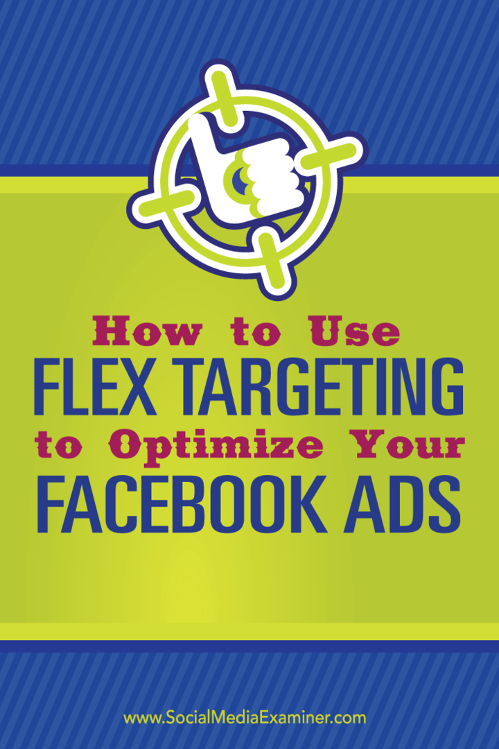 كيفية استخدام Flex Targeting لتحسين إعلانات Facebook الخاصة بك: Social Media Examiner