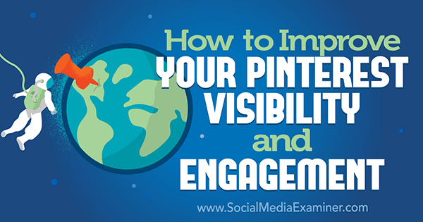 كيفية تحسين رؤية Pinterest ومشاركتك بواسطة Mitt Ray على ممتحن الوسائط الاجتماعية.