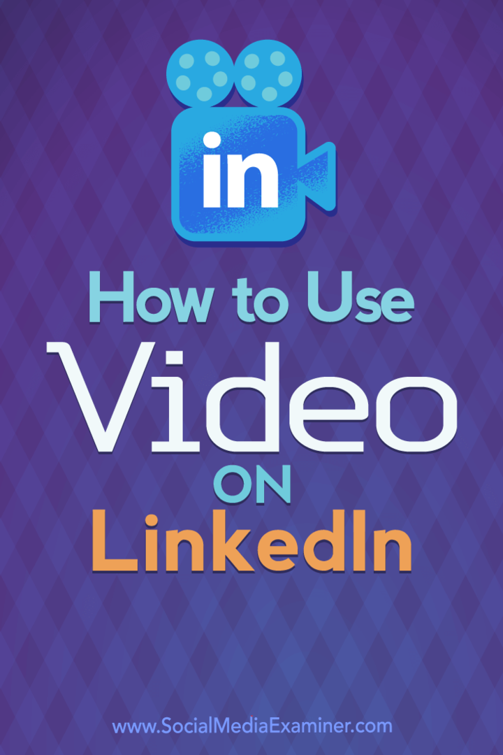 كيفية استخدام الفيديو على LinkedIn بواسطة Viveka Von Rosen على ممتحن وسائل التواصل الاجتماعي.
