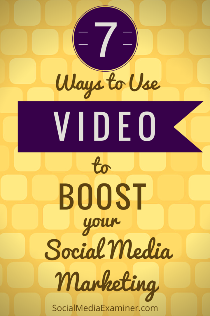 سبع طرق لاستخدام الفيديو لتعزيز جهودك على وسائل التواصل الاجتماعي