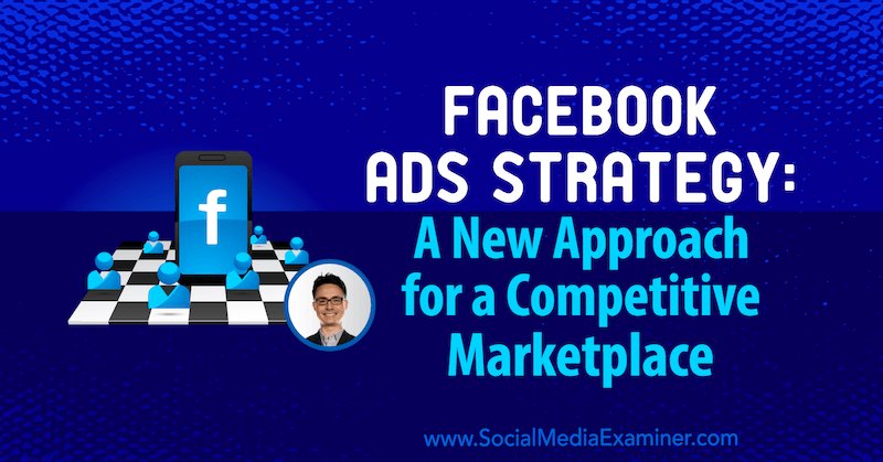 إستراتيجية إعلانات فيسبوك: نهج جديد لسوق تنافسي يعرض رؤى من نيكولاس كوسميتش في بودكاست التسويق عبر وسائل التواصل الاجتماعي.