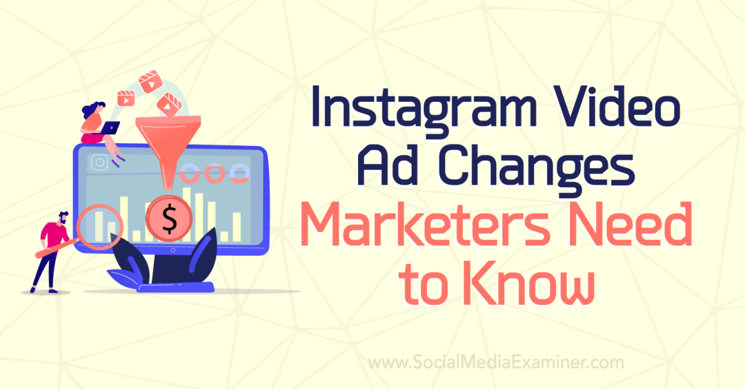 تغييرات إعلانات الفيديو على Instagram يحتاج المسوقون إلى معرفتها بواسطة Anna Sonnenberg على ممتحن وسائل التواصل الاجتماعي.