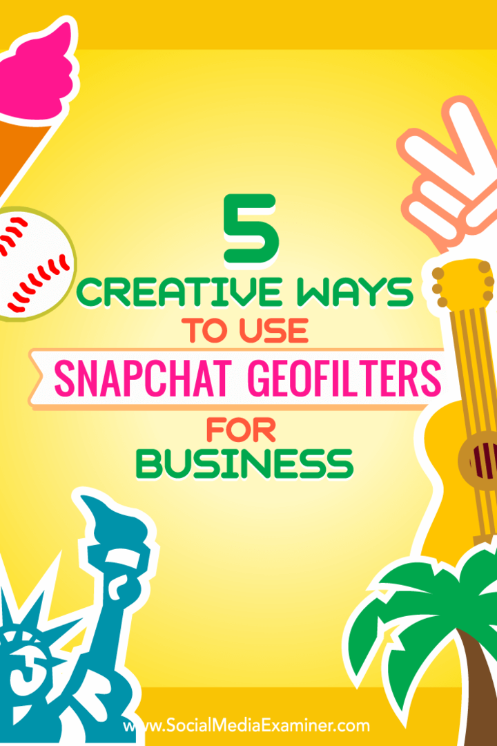 5 طرق إبداعية لاستخدام Snapchat Geofilters للأعمال: ممتحن الوسائط الاجتماعية