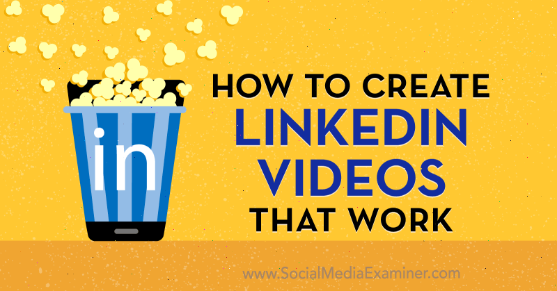 كيفية إنشاء مقاطع فيديو على LinkedIn تعمل بواسطة أمير شاهزيدي على ممتحن وسائل التواصل الاجتماعي.