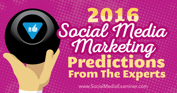 2016 توقعات التسويق عبر وسائل التواصل الاجتماعي