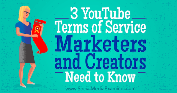 3 شروط خدمة على YouTube يحتاج المسوقون والمبدعون إلى معرفتها بواسطة سارة كورنبلت في ممتحن وسائل التواصل الاجتماعي.