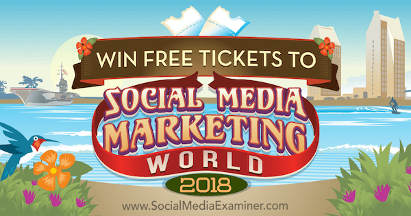 اربح تذاكر مجانية إلى Social Media Marketing World 2018.