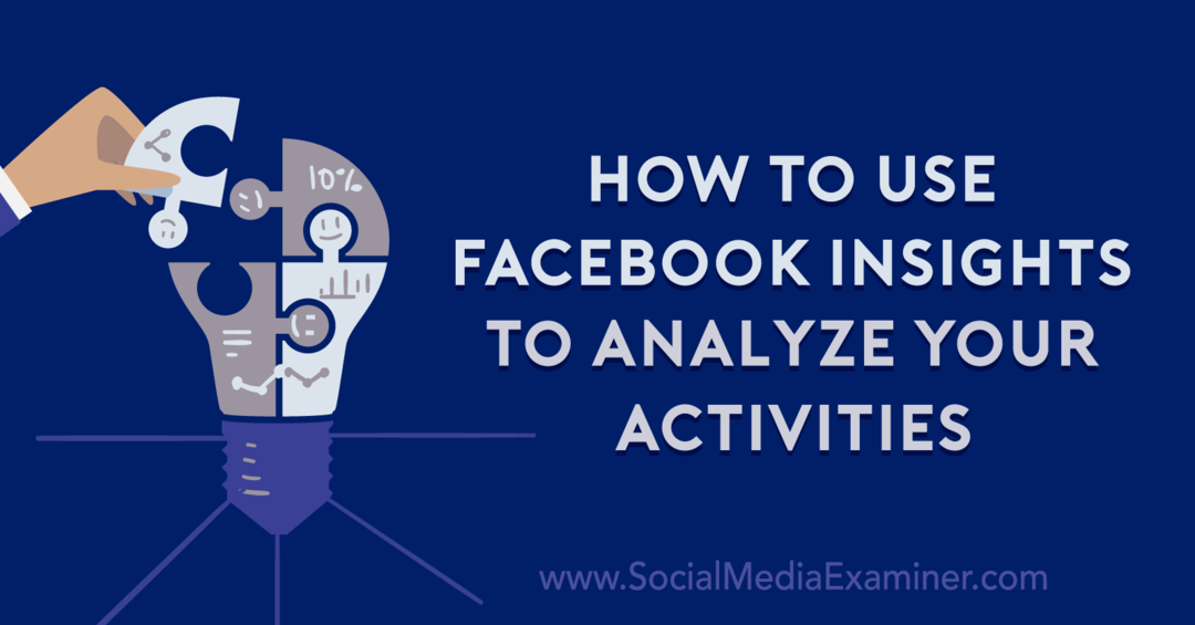 كيفية استخدام رؤى Facebook لتحليل أنشطتك بواسطة Anna Sonnenberg