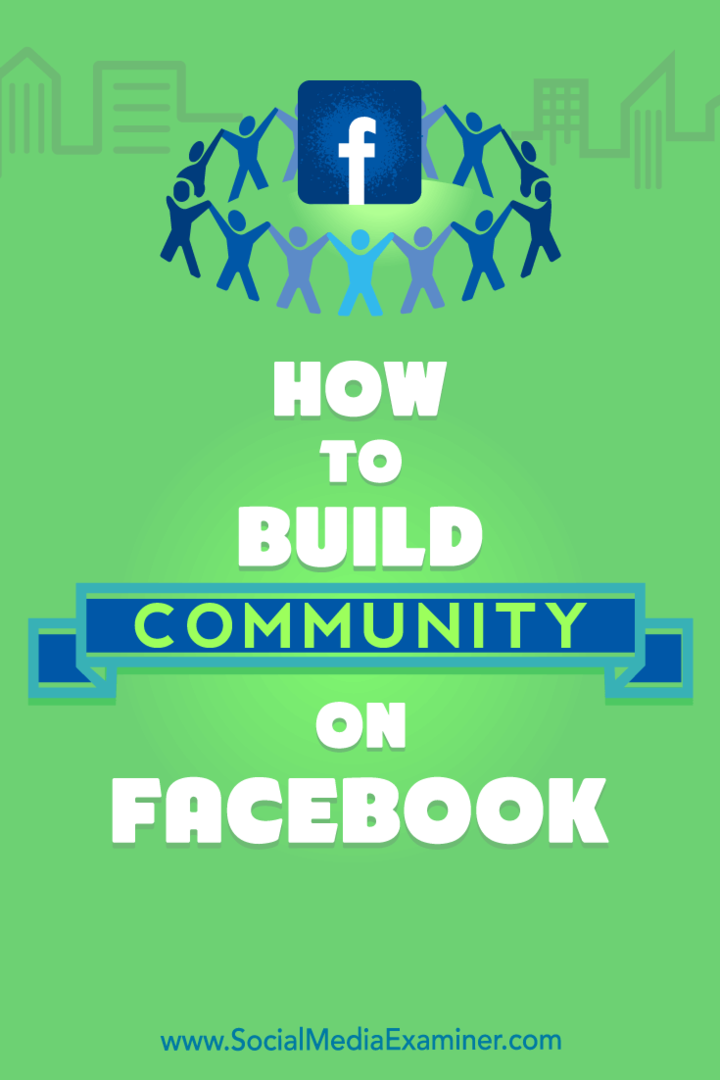 كيفية بناء مجتمع على Facebook بواسطة Lizzie Davey على Social Media Examiner.