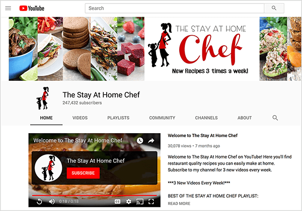 هذه لقطة شاشة لقناة The Stay At Home Chef على YouTube. تُظهر صورة الغلاف صورًا تم اقتصاصها عن كثب للعديد من أطباق الطعام وصورة ظلية لامرأة تمشي وتمسك بيد طفل صغير. بجانب الصورة الظلية يوجد اسم قناة YouTube والنص "وصفات جديدة 3 مرات في الأسبوع!" القناة لديها 247432 مشترك. تم تحديد علامة التبويب "الصفحة الرئيسية" ، حيث يظهر فيديو ترحيب على اليسار وتظهر رسالة ترحيب على اليمين. تقول راشيل فارنسورث إن YouTube يتمتع بمعدلات احتفاظ بالمشاهدين أعلى مقارنةً بـ YouTube.