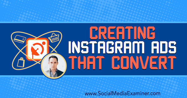 إنشاء إعلانات Instagram التي يتم تحويلها والتي تعرض رؤى من Andrew Hubbard في بودكاست التسويق عبر وسائل التواصل الاجتماعي.