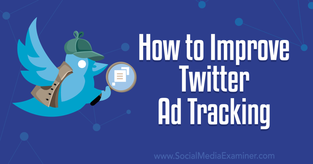 كيفية تحسين Twitter Ad Tracking-Social Media Examiner