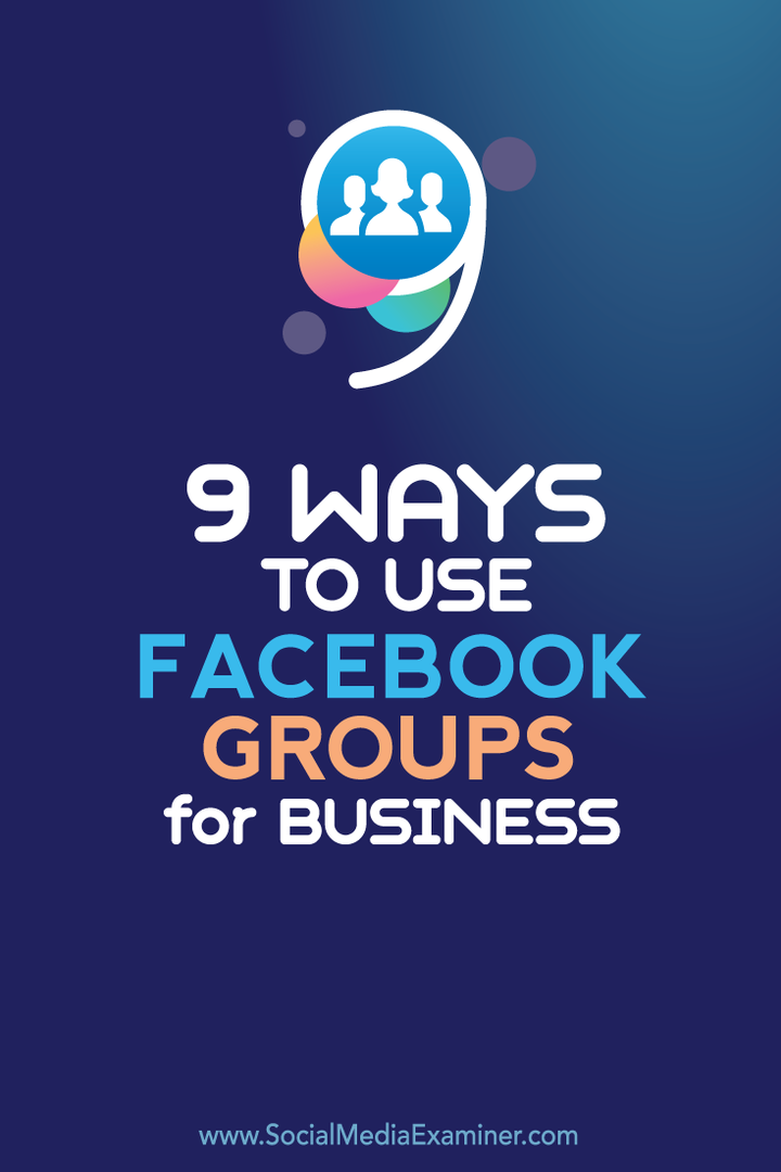 9 طرق لاستخدام مجموعات Facebook للأعمال: ممتحن وسائل التواصل الاجتماعي