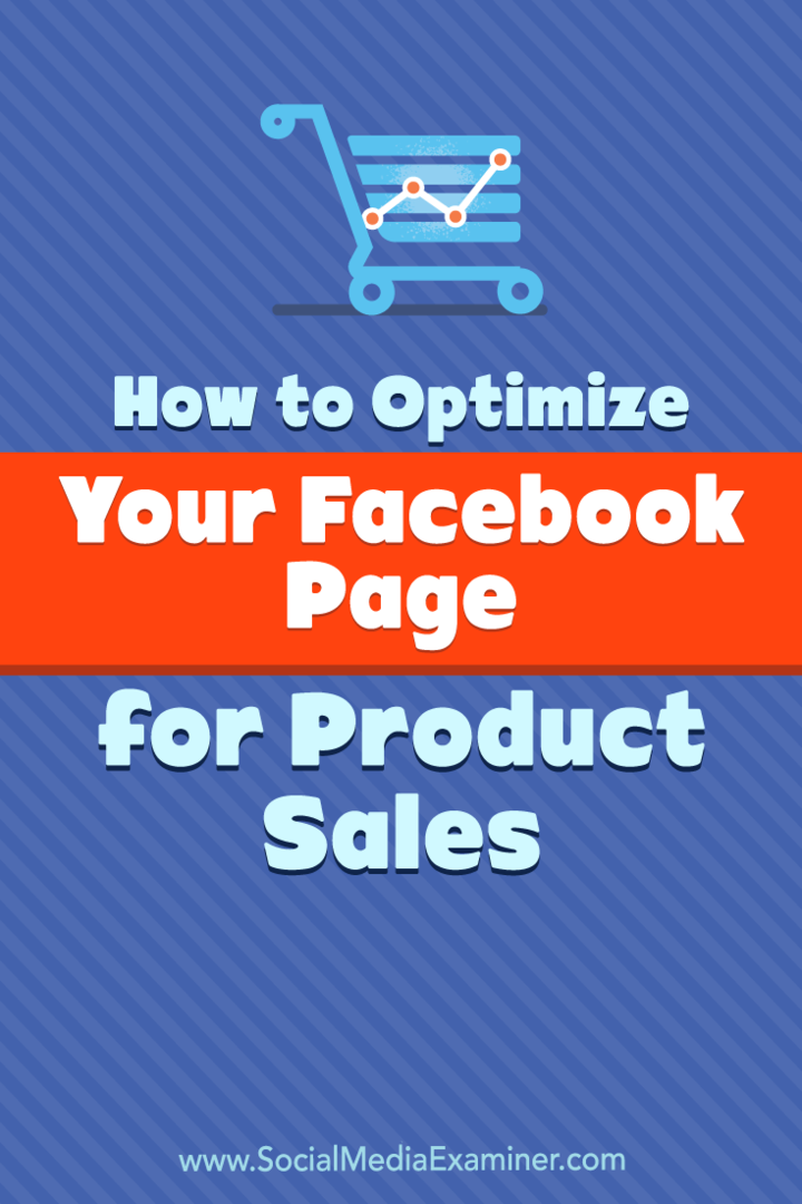 كيفية تحسين صفحتك على Facebook لمبيعات المنتجات بواسطة Ana Gotter على Social Media Examiner.