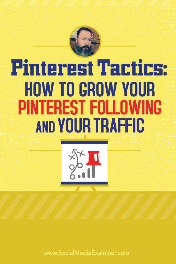 تكتيكات Pinterest: كيف تنمو متابعتك على Pinterest وحركة المرور الخاصة بك: ممتحن وسائل التواصل الاجتماعي
