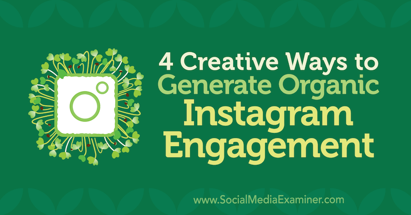 4 طرق إبداعية لتوليد مشاركة عضوية على Instagram بواسطة جورج ماثيو على ممتحن الوسائط الاجتماعية.