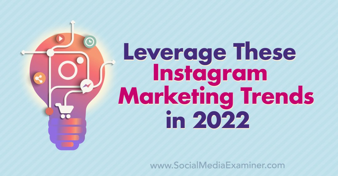 استفد من اتجاهات التسويق على Instagram في عام 2022: ممتحن وسائل التواصل الاجتماعي