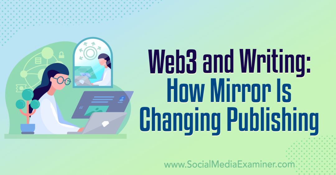 Web3 والكتابة: كيف تغير المرآة النشر: ممتحن وسائل التواصل الاجتماعي