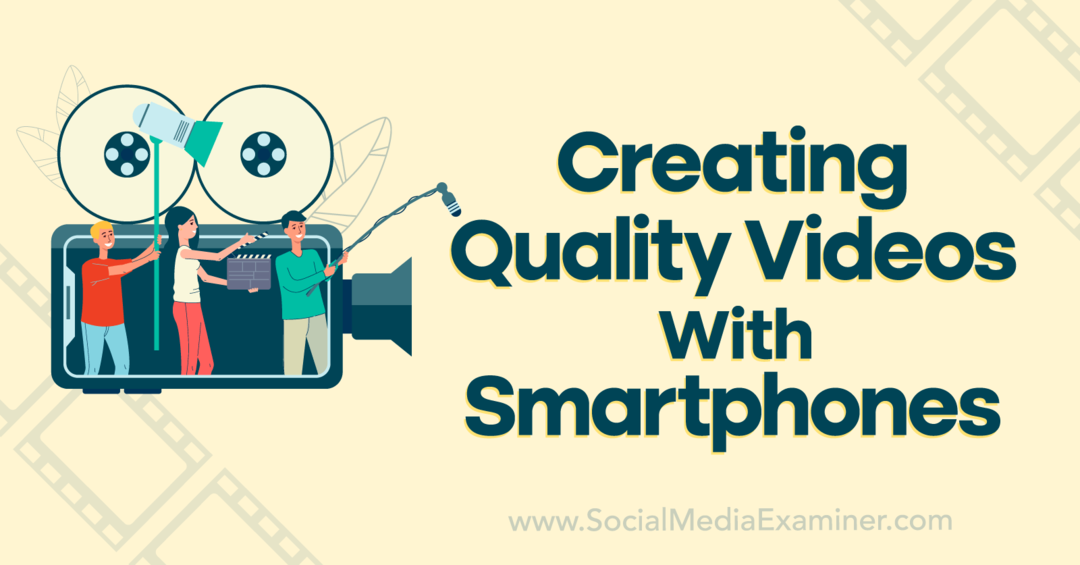 إنشاء مقاطع فيديو عالية الجودة باستخدام Smartphone-Social Media Examiner