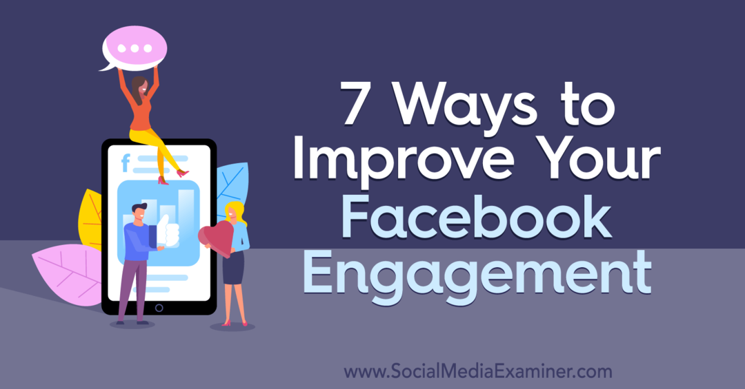 7 طرق لتحسين تفاعلك على Facebook بواسطة Laura Moore على Social Media Examiner.