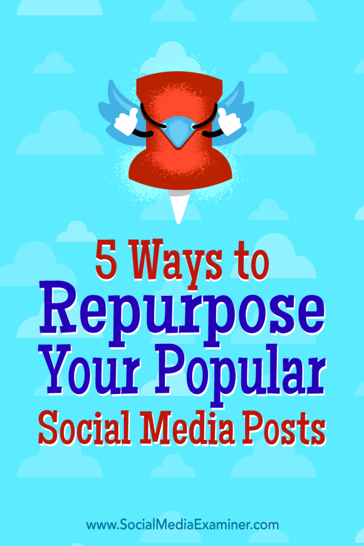 5 طرق لإعادة توظيف منشوراتك الشعبية على وسائل التواصل الاجتماعي: ممتحن وسائل التواصل الاجتماعي