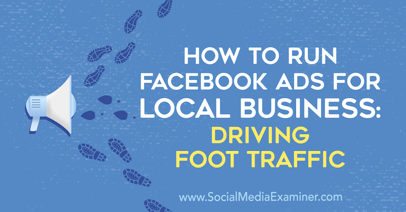 كيفية تشغيل إعلانات Facebook للشركات المحلية: قيادة حركة المرور بواسطة Paul Ramondo على ممتحن وسائل التواصل الاجتماعي.