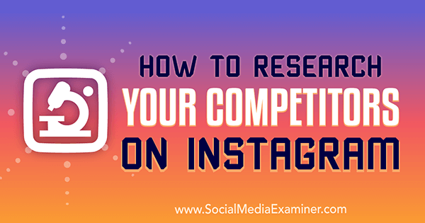 كيف تبحث عن منافسيك على Instagram بواسطة Hiral Rana على Social Media Examiner.