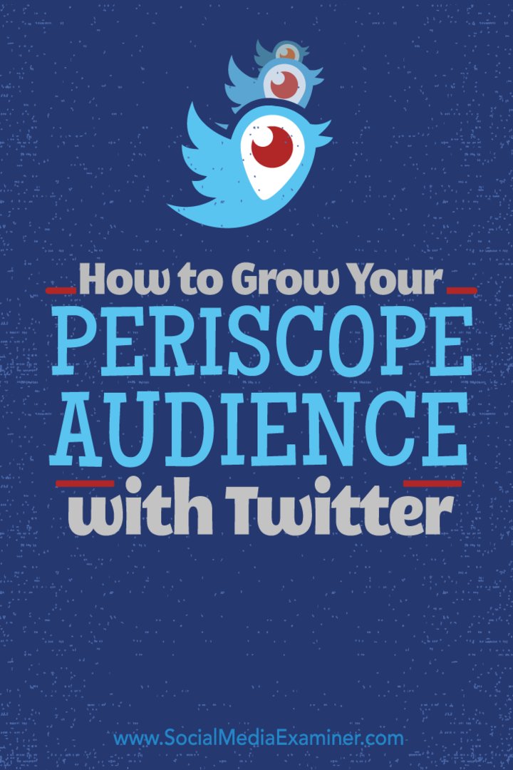 كيف تنمي جمهور Periscope الخاص بك مع Twitter: ممتحن وسائل التواصل الاجتماعي