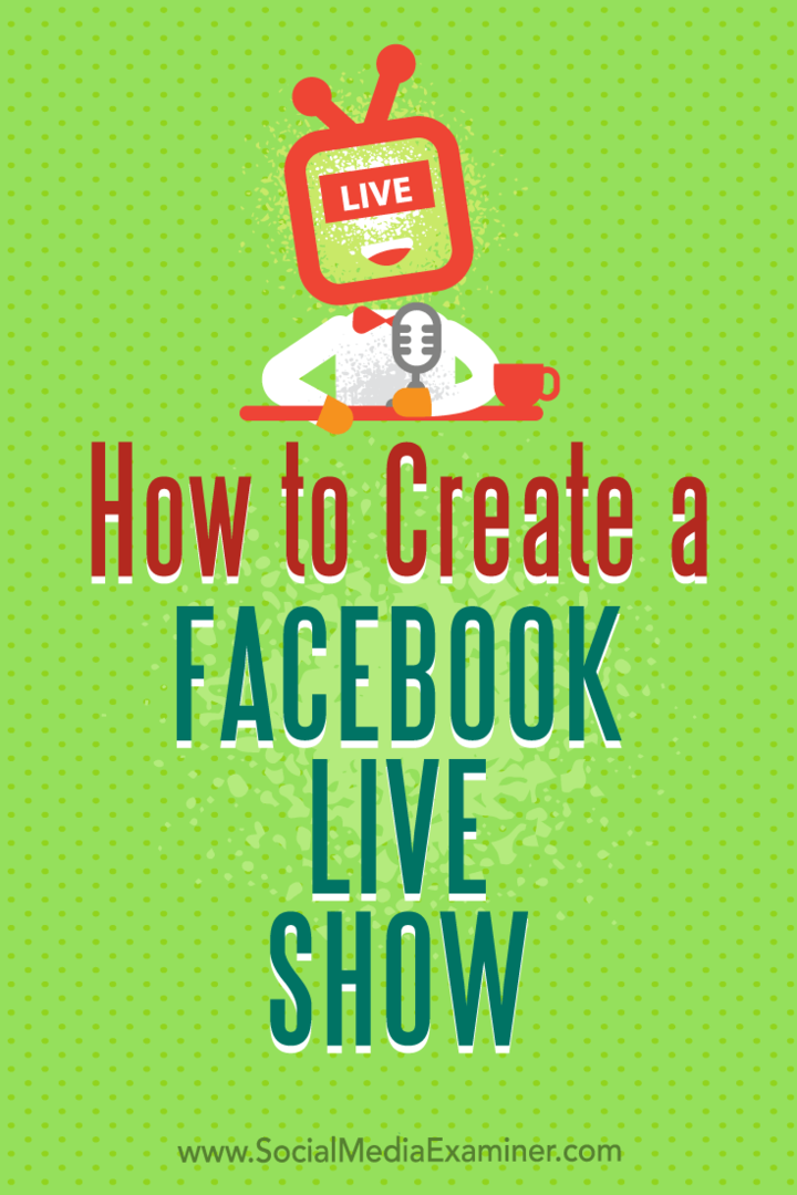 كيفية إنشاء عرض مباشر على Facebook بواسطة Julia Bramble على Social Media Examiner.