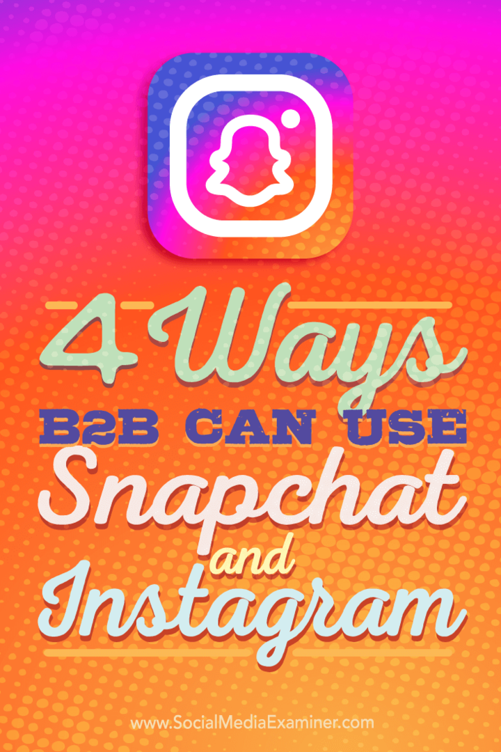 4 طرق يمكن لـ B2B استخدام Snapchat و Instagram: ممتحن الوسائط الاجتماعية