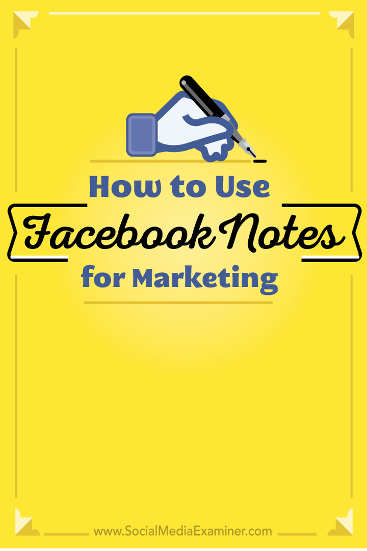 كيفية استخدام Facebook Notes للتسويق: ممتحن وسائل التواصل الاجتماعي
