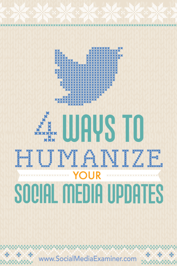 4 طرق لإضفاء الطابع الإنساني على تحديثات الوسائط الاجتماعية الخاصة بك: ممتحن وسائل التواصل الاجتماعي