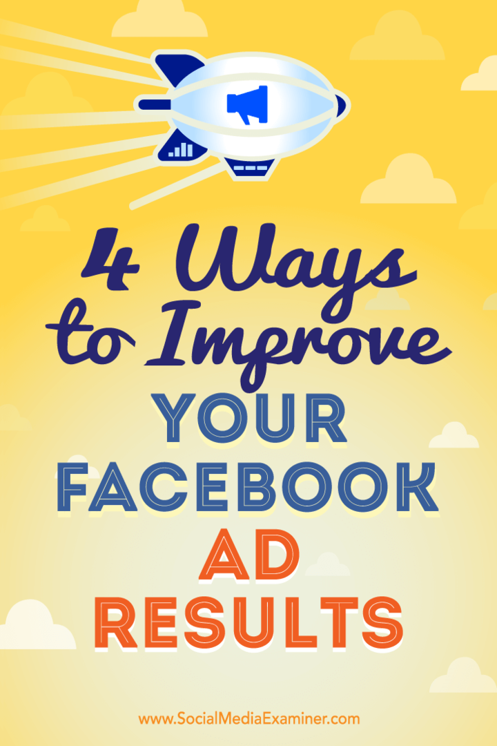 4 طرق لتحسين نتائج إعلان Facebook الخاص بك: ممتحن وسائل التواصل الاجتماعي
