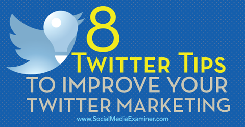 8 نصائح لتحسين التسويق على تويتر