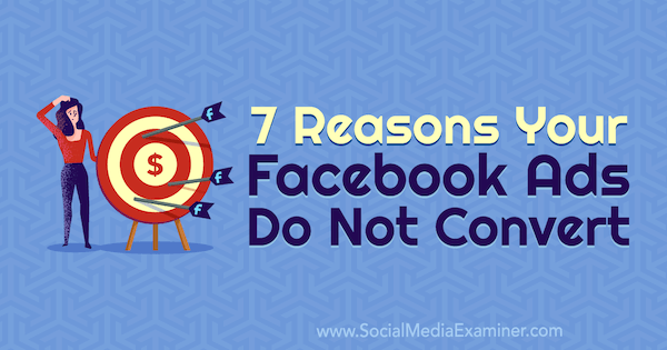7 أسباب لعدم تحويل إعلانات Facebook الخاصة بك بواسطة صفحة ماري على ممتحن الوسائط الاجتماعية.