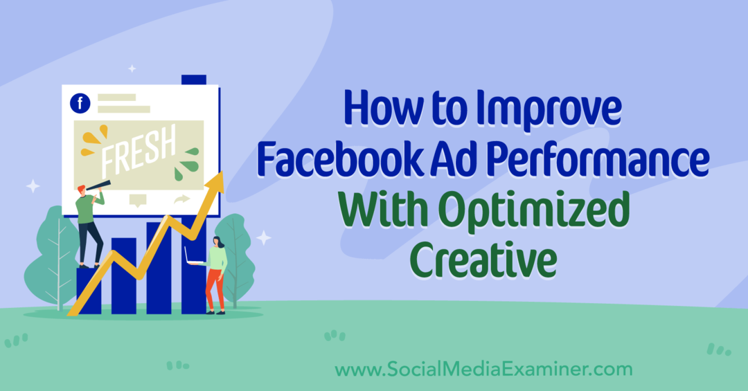 كيفية تحسين أداء إعلانات Facebook باستخدام Creative Optimized by Social Media Examiner