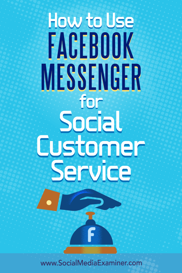 كيفية استخدام Facebook Messenger لخدمة العملاء الاجتماعية بواسطة Mari Smith على Social Media Examiner.