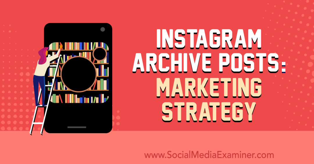 منشورات أرشيف Instagram: إستراتيجية التسويق بواسطة Jenn Herman على ممتحن وسائل التواصل الاجتماعي.