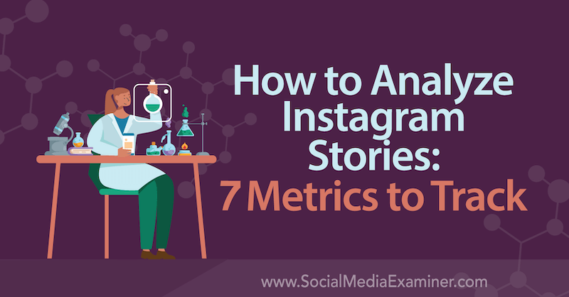 كيفية تحليل قصص Instagram: 7 مقاييس لتتبعها بواسطة نانسي كازانوفا على ممتحن وسائل التواصل الاجتماعي.