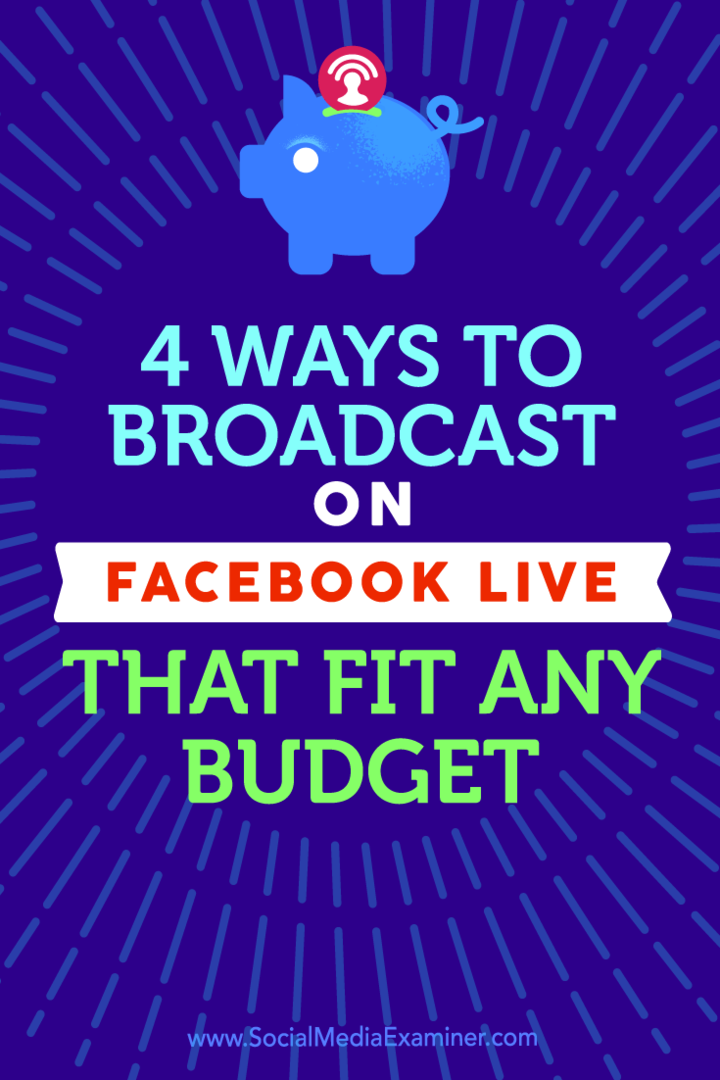 نصائح حول أربع طرق للبث عبر Facebook Live تناسب أي ميزانية.